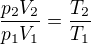 $\frac{p_2 V_2}{p_1 V_1} = \frac{T_2}{T_1}$
