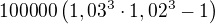 $100000\(1,03^3\cdot1,02^3-1\)$