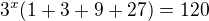 $3^{x}(1+3+9+27)=120$