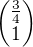 $\begin{pmatrix}\frac{3}{4} \\1\end{pmatrix}$