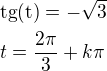 $\rm{tg}(t)=-\sqrt 3\nlt=\frac{2\pi}{3}+k\pi$