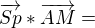 $\overrightarrow{Sp}*\overrightarrow{AM}=$