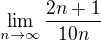 $\lim_{n\to\infty}\frac{2n+1}{10n}$