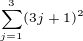$\scriptsize\sum_{j=1}^{3}(3j+1)^2$