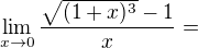 $\lim_{x\to0} \frac{\sqrt{(1 + x)^{3}} - 1}{x}=$