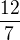 $\frac {12}7$