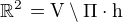 $\mathbb{R}^{2_{_{}}}=\text{V}\setminus \Pi \cdot \text{h}$