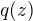$q(z)$