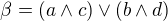 $\beta=(a\wedge c)\vee (b\wedge d)$