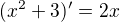 $(x^{2} +3)'=2x$