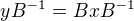 $yB^{-1} = BxB^{-1}$
