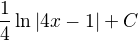 $\frac{1}{4} \ln |4x-1| + C$