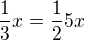 $\frac13x=\frac125x$