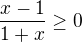 $\frac{x-1}{1+x}\ge 0$