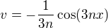 $v=-\frac{1}{3n}\cos (3nx)$