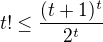 $t! \le \frac{(t+1)^{t}}{2^t}$