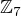 $\mathbb Z_7$
