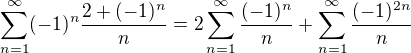 $\sum_{n=1}^{\infty} (-1)^n \frac{2 + (-1)^n}{n} = 2 \sum_{n=1}^{\infty} \frac{(-1)^n}{n} + \sum_{n=1}^{\infty} \frac{(-1)^{2n}}{n}$