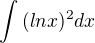 $\int{(ln x)^2 dx}$