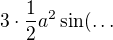 $3\cdot\frac12a^2\sin(\ldots$