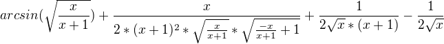 $arcsin(\sqrt{\frac{x}{x+1}}) + \frac{x}{2*(x+1)^2*\sqrt{\frac{x}{x+1}}*\sqrt{\frac{-x}{x+1}+1}} + \frac{1}{2\sqrt{x}*(x+1)}-\frac{1}{2\sqrt{x}}$