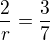 $\frac{2}{r}=\frac{3}{7}$