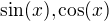 $\sin(x), \cos(x)$
