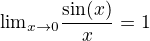 ${\lim}\limits_{x \to 0}\frac{\sin(x)}{x}=1$