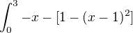 $\int_0^3 -x- [1-(x-1)^2] $