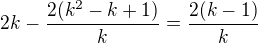 $2k-\frac{2(k^{2}-k+1)}{k}=\frac{2(k-1)}{k}$