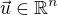 $\vec{u}\in\mathbb{R}^n$