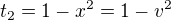 $t_{2}=1-x^{2}=1-v^{2}$