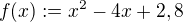 $f(x) :=x^{2}-4x+2,8$