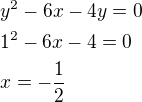 kopírovat do textarea $y^2-6x-4y=0\nl1^2-6x-4=0\nlx=-\frac 12$
