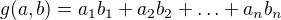 $g(a,b)=a_1b_1+a_2b_2+\ldots +a_nb_n$