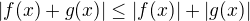 $|f(x)+g(x)|\leq|f(x)|+|g(x)|$