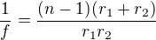 $\frac{1}{f}=\frac{(n-1)(r_1+r_2)}{r_1r_2}$
