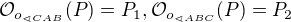 $\mathcal{O}_{o_{\sphericalangle CAB}}(P)=P_1,\mathcal{O}_{o_{\sphericalangle ABC}}(P)=P_2$