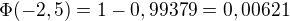 $\Phi (-2,5)=1-0,99379=0,00621$