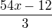 $\frac{54x-12}{3} $