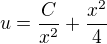 $u=\frac{C}{x^2}+\frac{x^2}{4}$