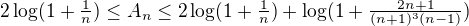 $2\log(1+\tfrac1n)\leq A_n\leq2\log(1+\tfrac1n)+\log(1+\tfrac{2n+1}{(n+1)^3(n-1)})$