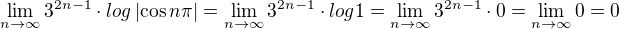 $\lim_{n\rightarrow\infty} 3^{2n-1}\cdot log\left|\cos n\pi\right| = \lim_{n\rightarrow\infty} 3^{2n-1}\cdot log 1 = \lim_{n\rightarrow\infty} 3^{2n-1}\cdot 0 = \lim_{n\rightarrow\infty} 0 = 0$
