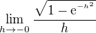 $\lim_{h\to-0}\frac{\sqrt{1-\mathrm{e}^{^{-h^2}}}}{h}$