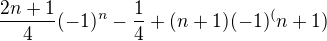 $\frac{2n+1}{4}(-1)^n-\frac{1}{4}+(n+1)(-1)^(n+1)$