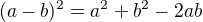 $(a-b)^2=a^2+b^2-2ab$