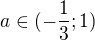 $a\in(-\frac13;1)$