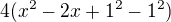 $4(x^2-2x+1^2-1^2)$