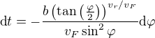 $\text{d}t=-\frac{b\(\tan\(\frac{\varphi}{2} \) \)^{v_r/v_F}}{v_F \sin^2 \varphi}\text{d}\varphi$
