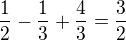$\frac{1}{2}-\frac{1}{3}+\frac{4}{3}=\frac{3}{2}$